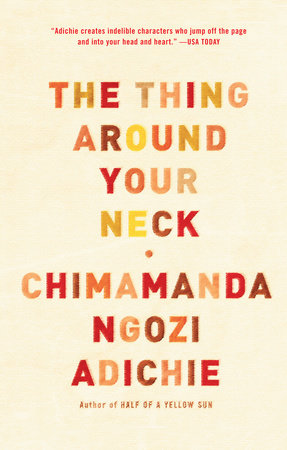 The Thing Around Your Neck by Chimamanda Ngozi Adichie