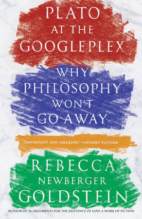 Plato at the Googleplex by Rebecca Goldstein