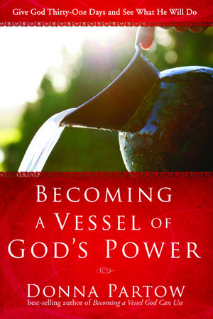 Becoming a Vessel of God's Power by Donna Partow