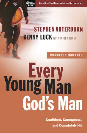 Every Young Man, God's Man by Stephen Arterburn and Kenny Luck