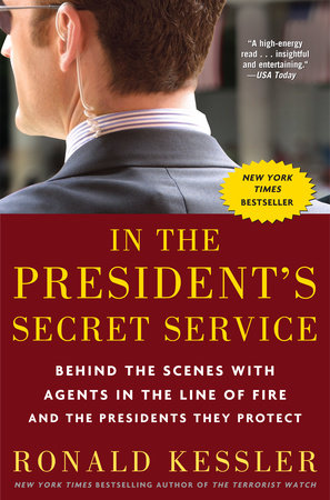 In the President's Secret Service by Ronald Kessler