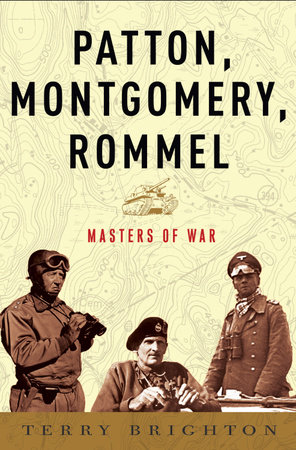 Patton, Montgomery, Rommel by Terry Brighton