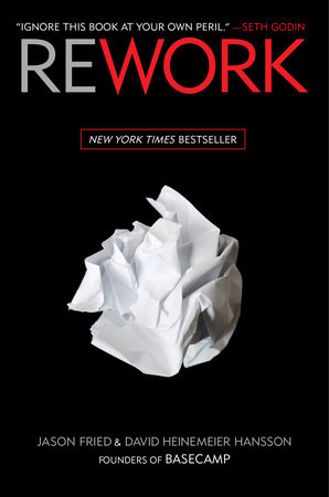 Rework by Jason Fried and David Heinemeier Hansson