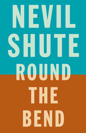 Round the Bend by Nevil Shute