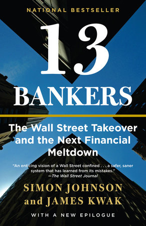 13 Bankers by Simon Johnson and James Kwak
