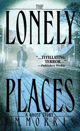 The Lonely Places by J.M. Morris
