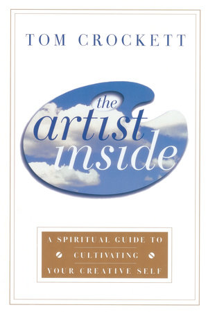 The Artist Inside by Tom Crockett