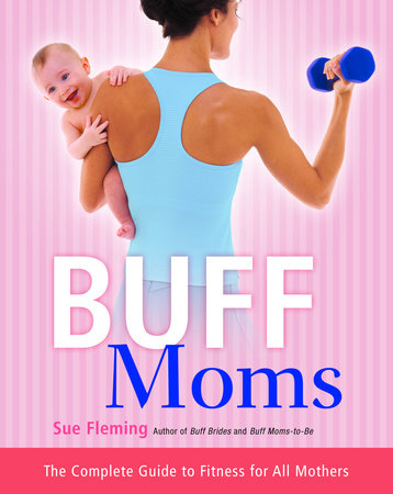 Buff Moms by Sue Fleming