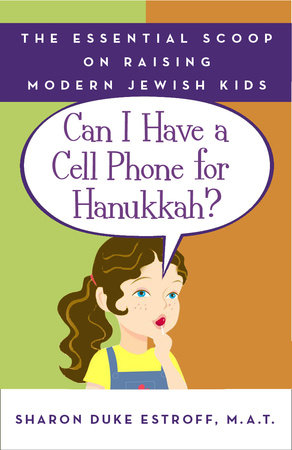 Can I Have a Cell Phone for Hanukkah? by Sharon Duke Estroff