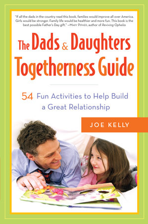 The Dads & Daughters Togetherness Guide by Joe Kelly
