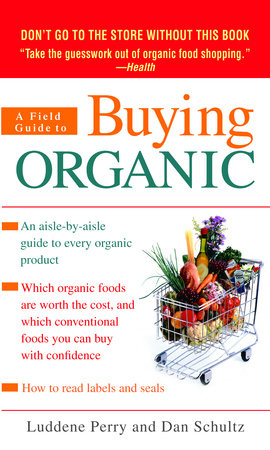 A Field Guide to Buying Organic by Luddene Perry and Dan Schultz