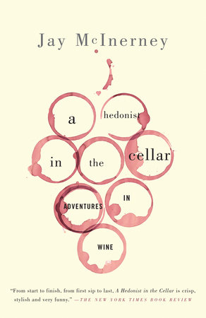 A Hedonist in the Cellar by Jay McInerney