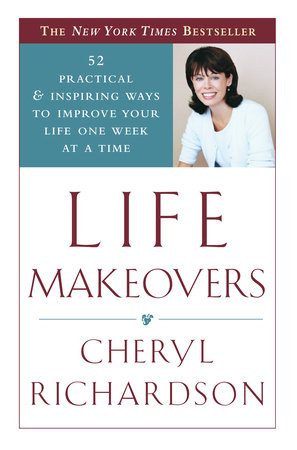 Life Makeovers by Cheryl Richardson