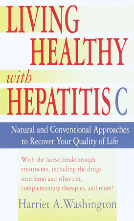 Living Healthy with Hepatitis C by Harriet A. Washington