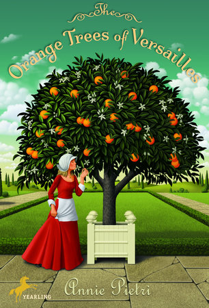 The Orange Trees of Versailles by Annie Pietri
