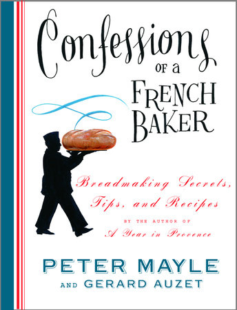Confessions of a French Baker by Peter Mayle and Gerard Auzet