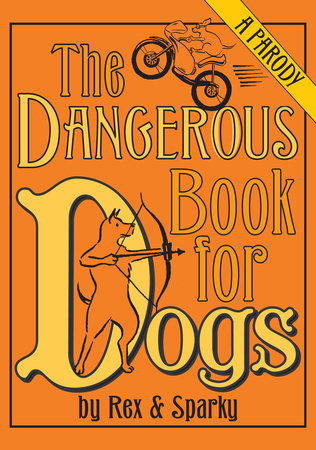 The Dangerous Book for Dogs by Joe Garden and Janet Ginsburg