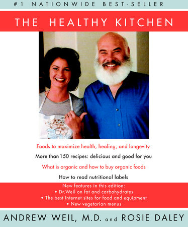 The Healthy Kitchen by Andrew Weil, M.D. and Rosie Daley