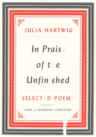In Praise of the Unfinished by Julia Hartwig