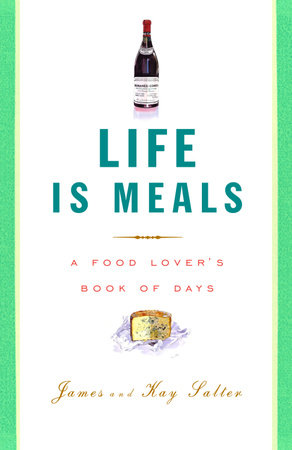 Life Is Meals by James Salter and Kay Salter