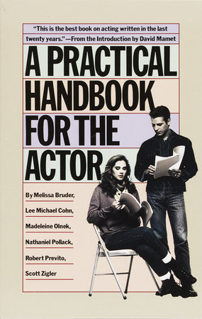 A Practical Handbook for the Actor by Melissa Bruder, Lee Michael Cohn, Madeleine Olnek, Nathaniel Pollack, Robert Previto and Scott Zigler