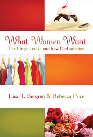 What Women Want by Lisa Tawn Bergren and Rebecca Price