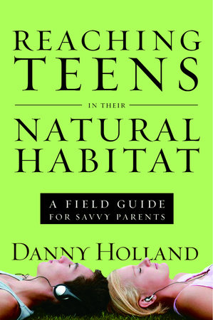 Reaching Teens in Their Natural Habitat by Danny Holland