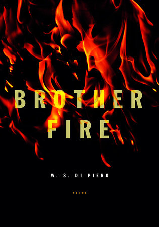 Brother Fire by W.S. Di Piero