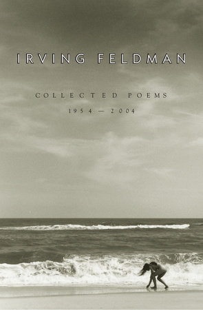 Collected Poems, 1954-2004 by Irving Feldman