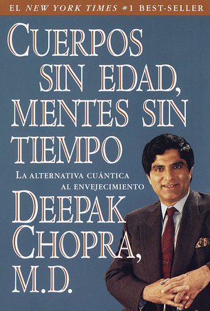 Cuerpos sin edad, mentes sin tiempo by Deepak Chopra, M.D.