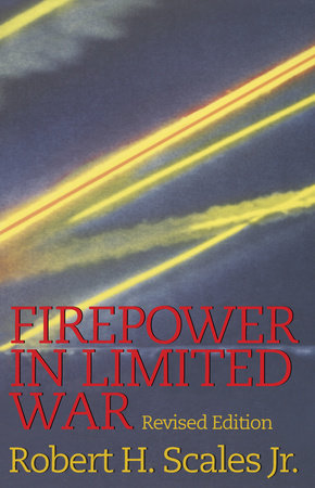 Firepower in Limited War by Robert Scales
