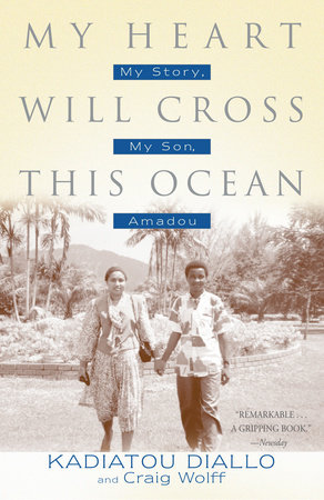My Heart Will Cross This Ocean by Kadiatou Diallo and Craig Wolff