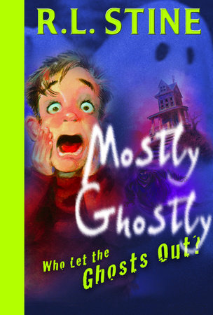 Who Let the Ghosts Out? by R.L. Stine