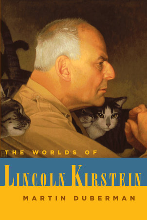 The Worlds of Lincoln Kirstein by Martin Duberman