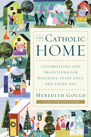 The Catholic Home by Meredith Gould