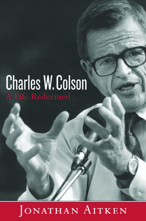 Charles W. Colson by Jonathan Aitken