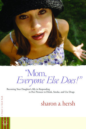 Mom, everyone else does! by Sharon Hersh