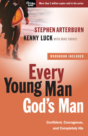 Every Young Man, God's Man by Stephen Arterburn, Kenny Luck and Mike Yorkey