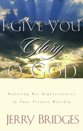 I Give You Glory, O God by Jerry Bridges