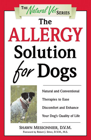 The Allergy Solution for Dogs by Shawn Messonnier, D.V.M.