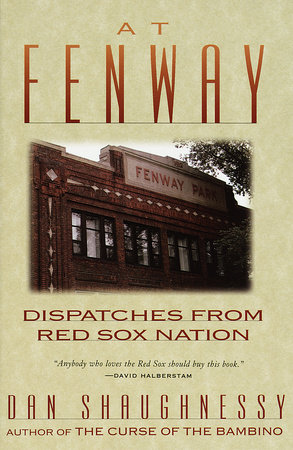 At Fenway by Dan Shaughnessy