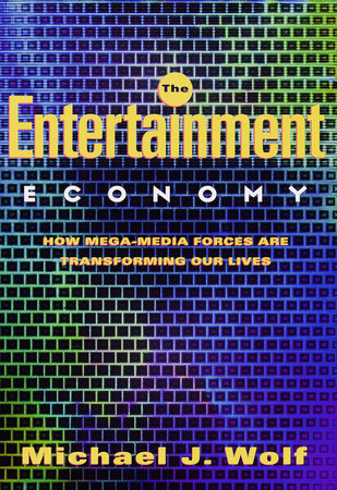 The Entertainment Economy by Michael Wolf