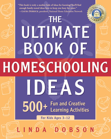 The Ultimate Book of Homeschooling Ideas by Linda Dobson