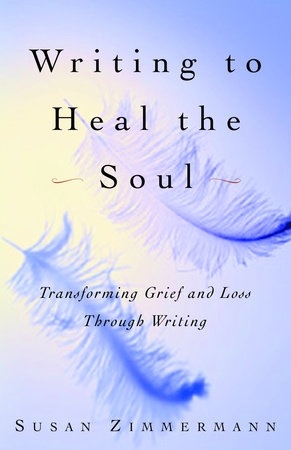 Writing to Heal the Soul by Susan Zimmermann