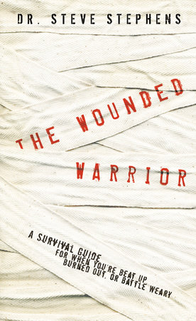 The Wounded Warrior by Dr. Steve Stephens