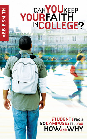 Can You Keep Your Faith in College? by Abbie Smith