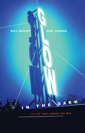 Glow in the Dark by Bill Bright and Ron Jenson