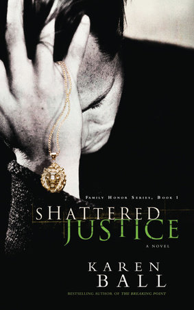 Shattered Justice by Karen Ball