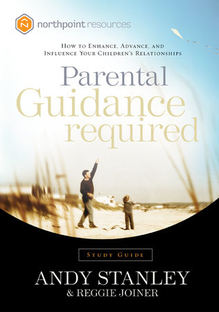 Parental Guidance Required Study Guide by Andy Stanley and Reggie Joiner