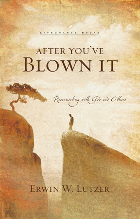 After You've Blown It by Erwin Lutzer
